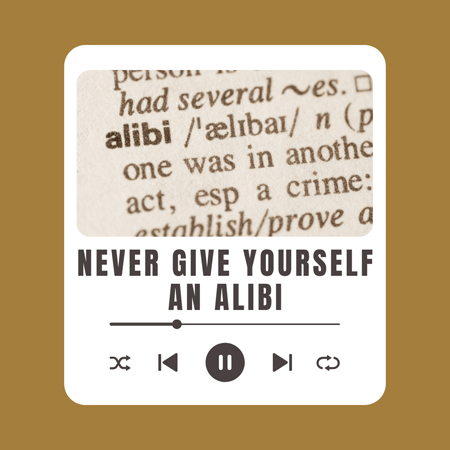 never_give_yourself_an_alibi_1946920541